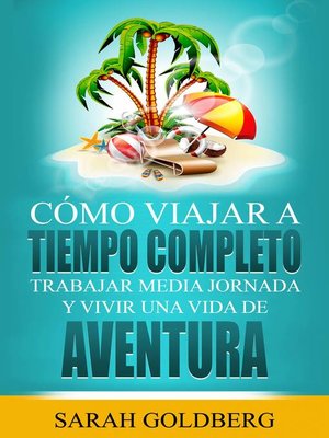 cover image of Cómo Viajar a Tiempo Completo